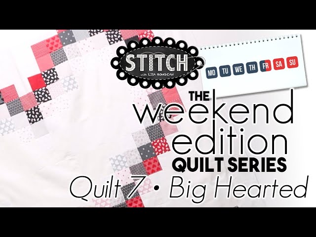 The Weekend Edition Quilt Series | Big Hearted | Quilt 7 | Lisa Bongean | Primitive Gatherings