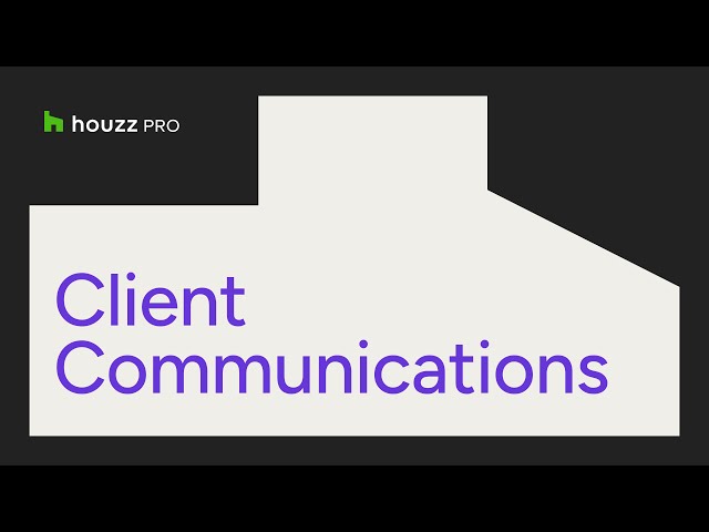 Improving Client Communication - Houzz Pro CRM - Houzz Pro Bootcamp