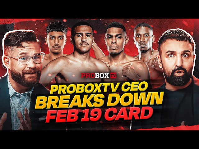 Flores Jr vs Arellano - Feb 19th Card Breakdown with ProBoxTV CEO