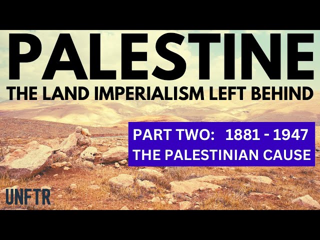 Palestine Part II: "The Palestinian Cause"