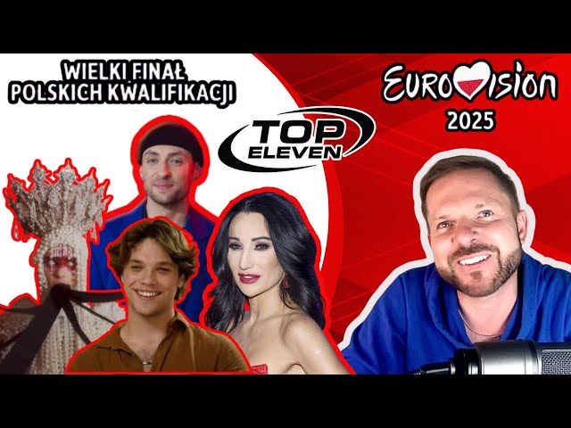 🇵🇱 POLAND EUROVISION 2025 REACTION 🇵🇱 | MY TOP 11 FROM WIELKI FINAŁ POLSKICH KWALIFIKACJI 2025