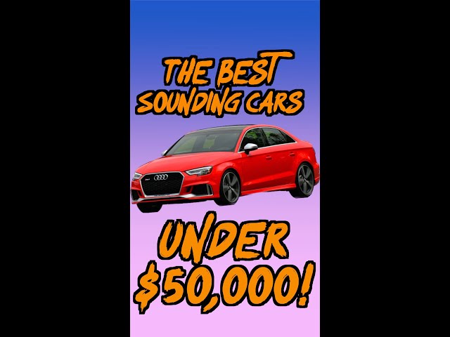 The BEST Sounding Cars under $50,000!!