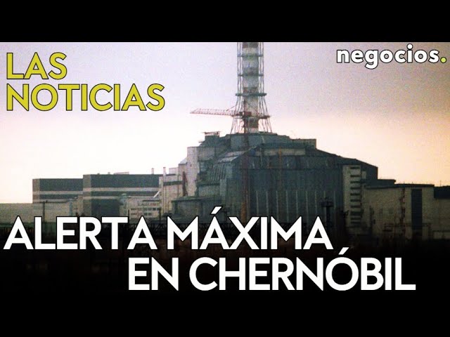 LAS NOTICIAS: Alerta máxima en Chernóbil, EEUU amenaza a Rusia y Trump asesta un duro golpe a Europa