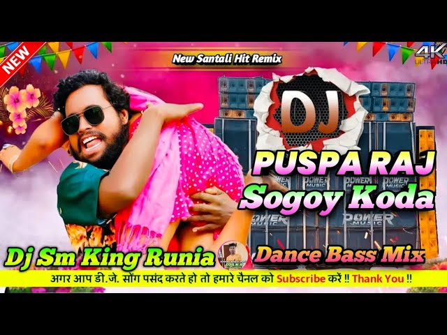 Pushpa Raj Sogoy Kora #Dj // Dj Santali Song 2025 // Santali Viral Video 2025 // Dj Sm King Runia