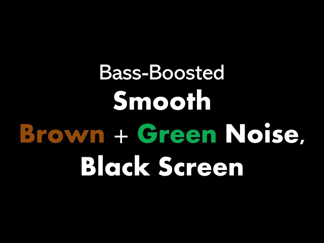 🔴 Bass-Boosted Smooth Brown + Green Noise, Black Screen 🟤🟢⬛ • Live 24/7 • No mid-roll ads