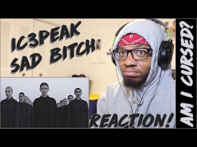 AM I CURSED? | IC3PEAK - Грустная Сука / Sad Bitch | REACTION!!