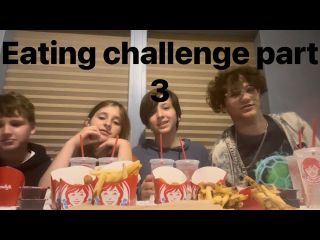 Eating challenge 3 2 Wendy’s 4 for 6