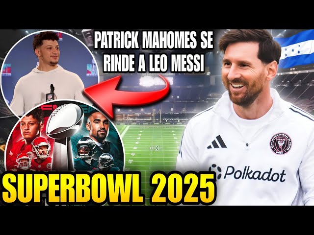 🚨 MESSI estará en el SUPERBOWL 2025 🤩 Lo CONFIRMA la NFL pero hay complicaciones 💥 MAHOMES sobre LEO