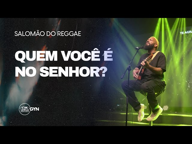 Salomão do Reggae | Quem você é no Senhor?