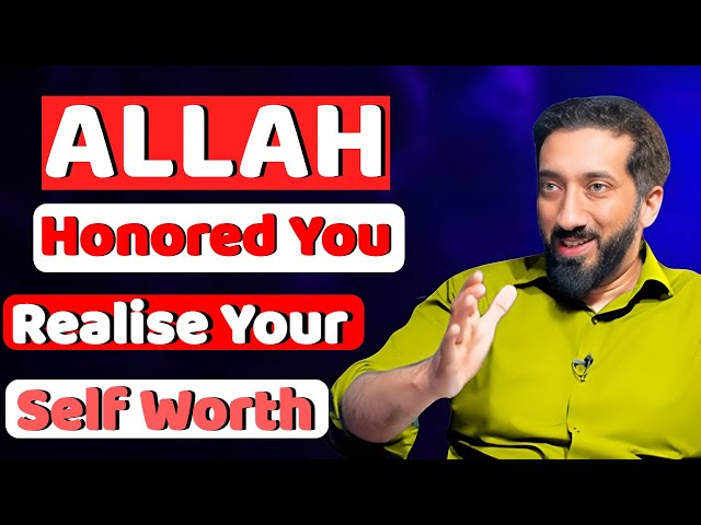 Don't Worry ALLAH Honored You – Realise Your Self Worth  ! NOUMAN ALI KHAN