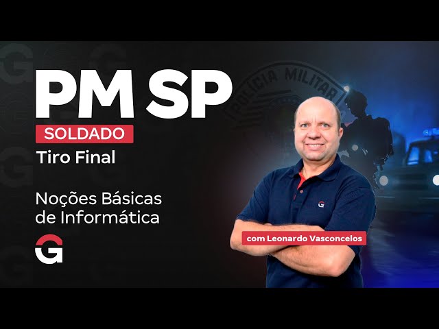 Concurso PM SP Soldado: Tiro Final em Noções Básicas de Informática