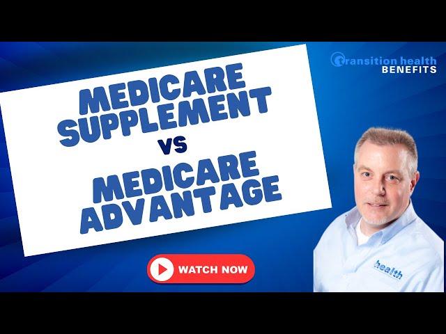 Medicare Advantage vs Medicare Supplement - What is the difference?