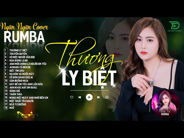 THƯƠNG LY BIỆT, TUYỆT DUYÊN - ALBUM RUMBA XUẤT SẮC NHẤT 2025 - NGÂN NGÂN COVER CỰC HÓT