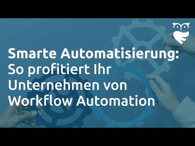 Smarte Automatisierung: So profitiert Ihr Unternehmen von Workflow Automation