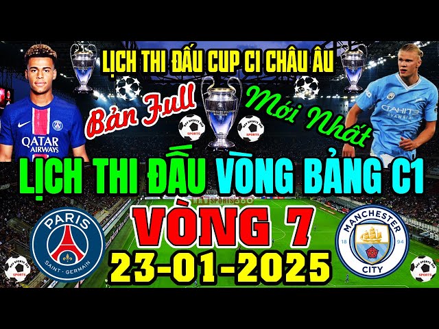 LỊCH THI ĐẤU CUP C1 CHÂU ÂU CHAMPIONS LEAGUE 2024/2025 - VÒNG 7 HÔM NAY | NGÀY 23/1/2025 (BẢN FULL)