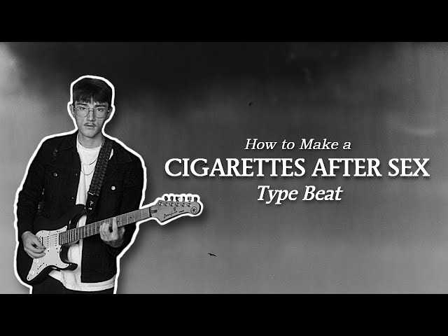 How to Make a Cigarettes After Sex Type Beat in FL Studio