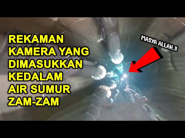 MENGEJUTKAN..!! Ternyata Ada Sesuatu di Dalam Sumur Zam-zam, Kamera Dimasukkan ke Dalamnya