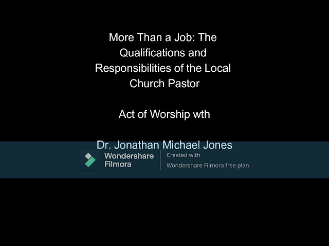 More Than a Job: The Qualifications and Responsibilities of the Local Church Pastor