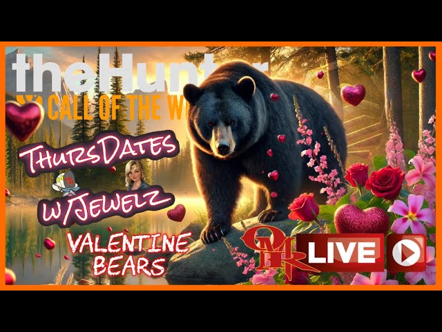 🏮OMR LIVE!🏮 Black Bears | ThursDates w/Jewelz! | theHunter Call of the Wild | the Hunter