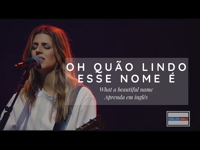 Oh quão lindo esse nome é - What a beautiful name - aprenda em inglês