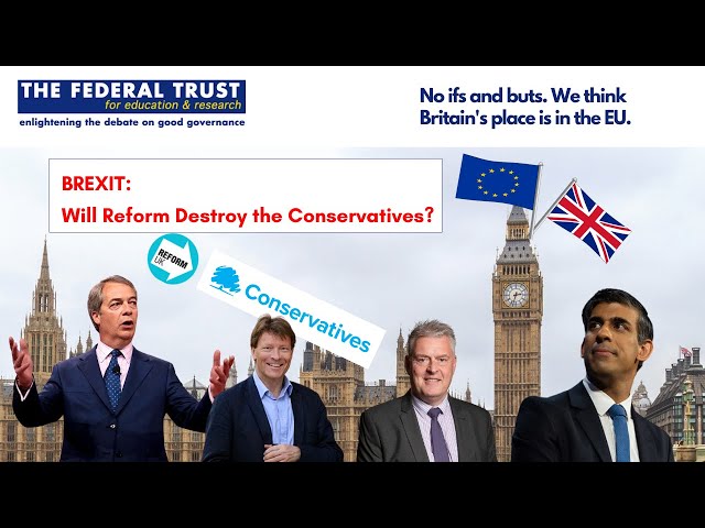 Brexit: Will Reform UK Destroy the Conservative Party?