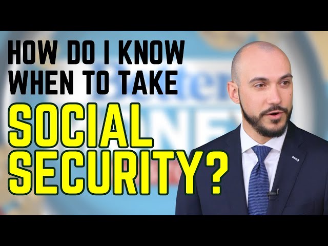 How Do I Know When to Take Social Security?