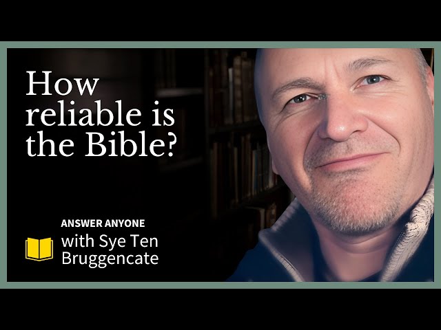 The Reliability of the Bible (Answer Anyone with Sye Ten Bruggencate)