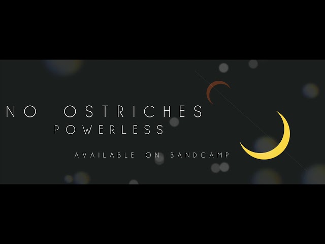 NO OSTRICHES | Powerless | New Single [2018]