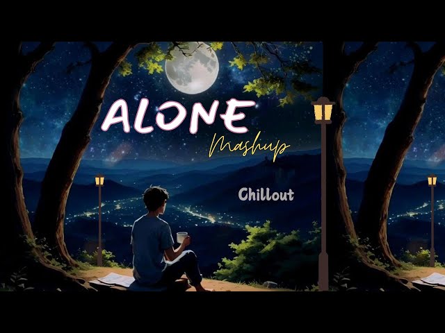 Alone night chillout Mashup|Most Likely Mashups | Heart  touching | Bollywood#Lofisong Music is Love