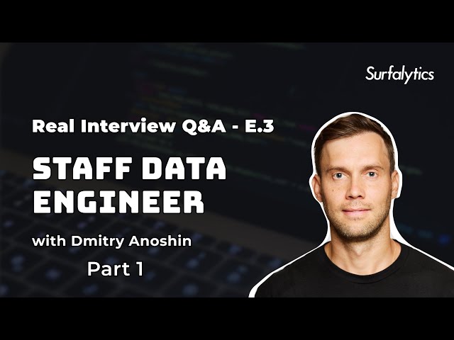 Real Interview Q&A for Staff Data Engineer #3 Part #1 | Surfalytics