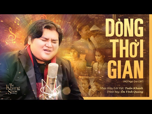 Dòng Thời Gian (Mùi Ngò Gai OST) - Ôn Vĩnh Quang (The Khang Show)