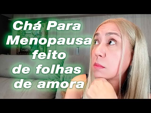 ❶ 🌿 Chá Para Menopausa Para Amenizar as 🔥 Ondas de Calor Feito Com Folhas De Amora: é perigoso?