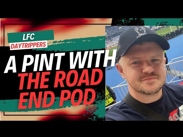 A Pint With The Road End Pod | LFC Daytrippers Live In Liverpool