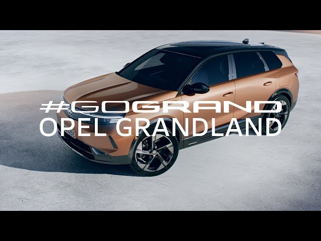 #GoGRAND – the new Opel Grandland