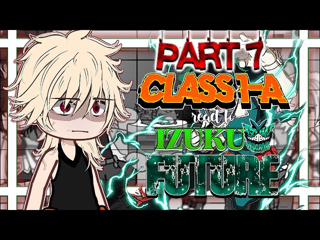 CLASS 1-A react to DEKU future🌱 || My Hero Academia reacts || PART 7/10❗️┃READ DESC!・゜