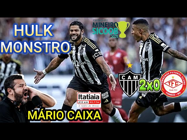 Atletico MG 2 x 0 Tombense Narração MÁRIO CAIXA Campeonato Mineiro 2025