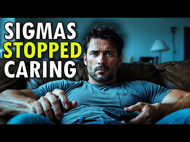 Why Sigma Males Stop Caring (And It's FRIGHTENING)