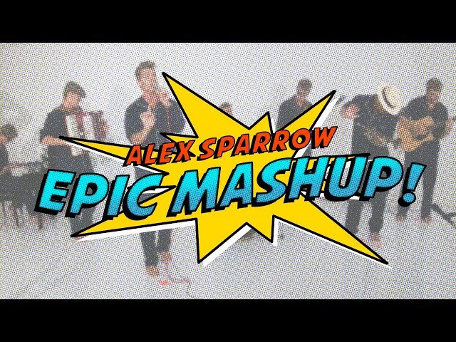 Alex Sparrow - EPIC Mashup