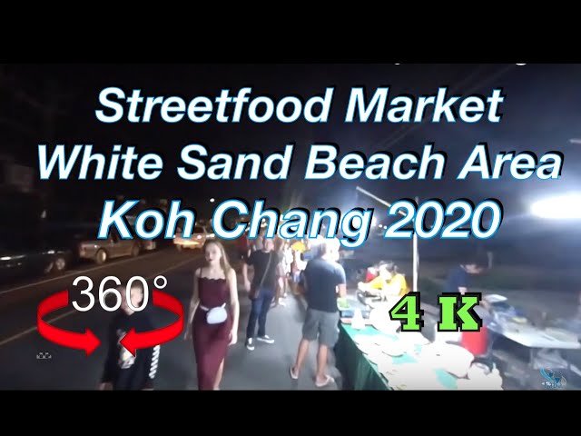 360 | Streetfood Market White Sand Beach Area | Koh Chang | 2020