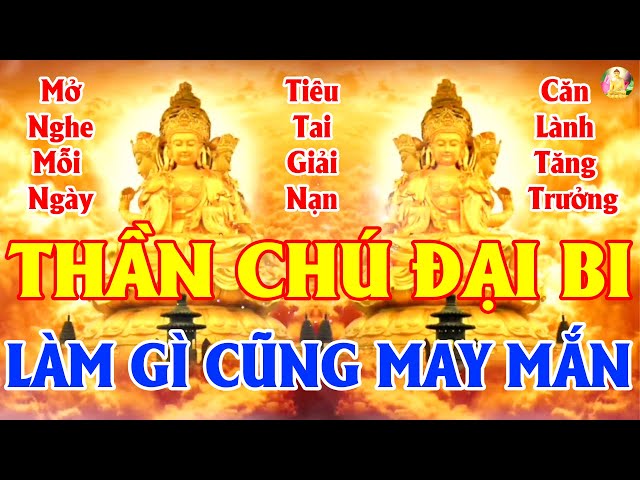 Chiều Ngày 17 Âm Nghe Kinh Chú Đại Bi 7 Biến Quan Âm Cứu Khổ Vạn Dặm Bình An Căn Lành Tăng Trưởng