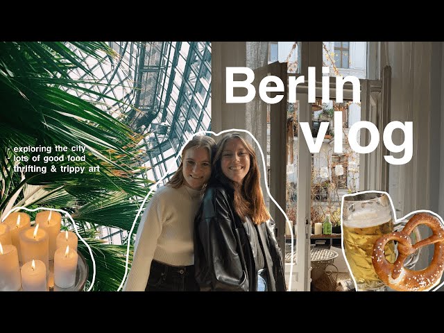 BERLIN vlog! | places to visit, art exhibitions & lots of good food