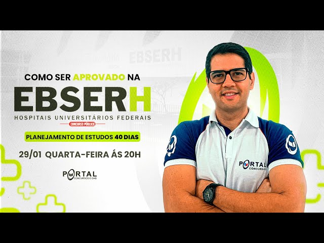 CONCURSO EBSERH: PLANEJAMENTO DE ESTUDOS DE 40 DIAS!