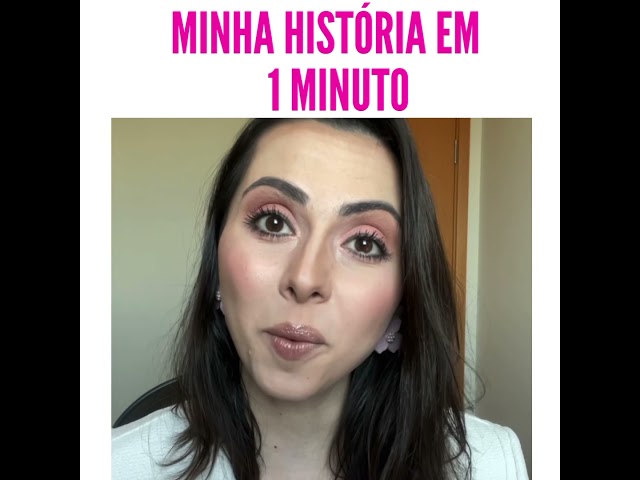 Minha história em 1 minuto!