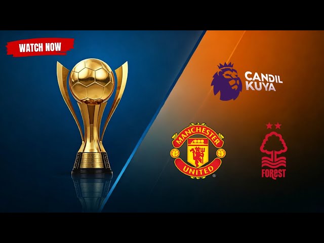 Premier League: Manchester United vs Nottingham Forest | Season Update 2024/25