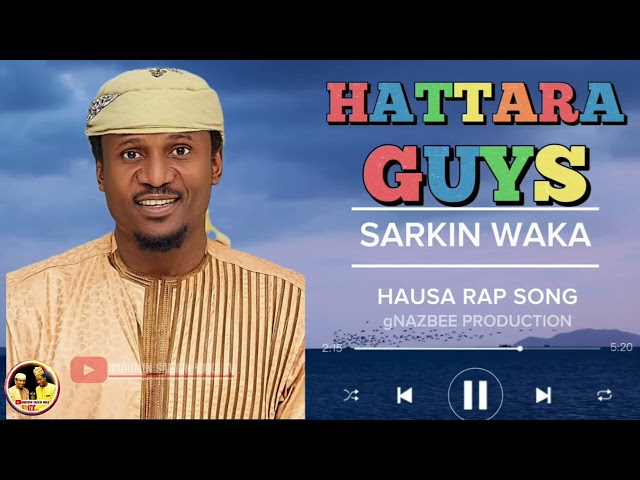 HATTARA GUYS HAUSA RAF INATSEFE GYEMUNA SUNA GULMARSU BY SARKIN WAKA