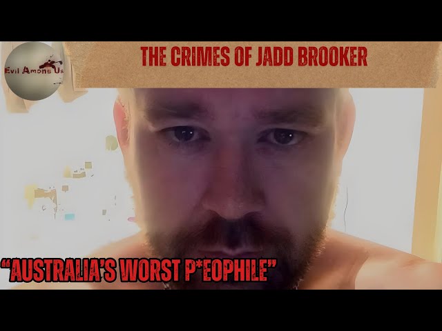 The Horrific Crimes of Jadd Brooker [True Crime Documentary]