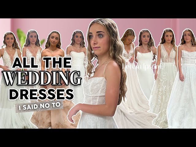 All The Wedding Dresses I DIDN'T PICK!