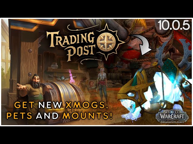 Trading Post & What’s Coming This February! WoW 10.0.5  Dragonflight