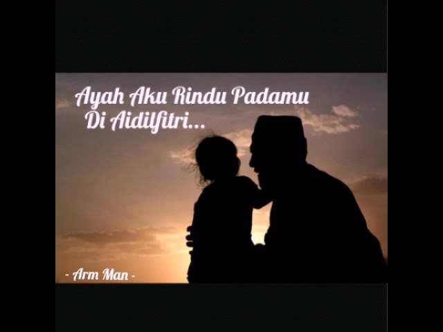 Ayah Aku Rindu Padamu... Di Aidilfitri (Lagu dan Lirik : Mawi AF)