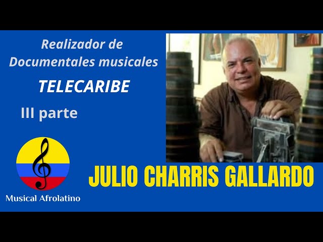 Julio Charris Gallardo, documentales musicales, III parte, Barranquilla, 2025